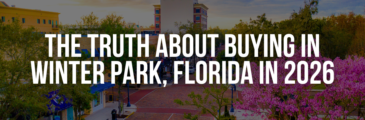 The Truth About Buying in Winter Park, Florida in 2026
